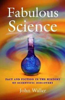 Paperback Fabulous Science: Fact and Fiction in the History of Scientific Discovery Book