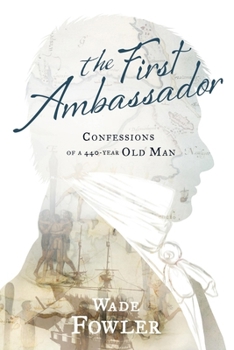 Paperback The First Ambassador: Confessions of a 440-Year-Old Man Book