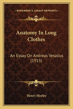 Paperback Anatomy In Long Clothes: An Essay On Andreas Vesalius (1915) Book