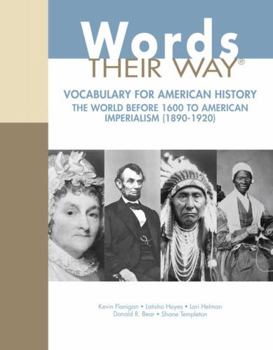 Paperback Words Their Way: Vocabulary for American History, the World Before 1600 to American Imperialism (1890-1920) Book