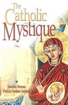 Paperback The Catholic Mystique: Fourteen Women Find Fulfillment in the Catholic Church Book
