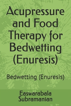 Acupressure and Food Therapy for Bedwetting (Enuresis): Bedwetting (Enuresis)