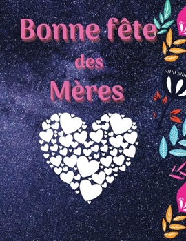 Bonne fête des mères Livre de coloriage pour enfants, adolescents et adultes: Un livre de coloriage étonnant pour la fête des mères avec un design ... mère, fille, maman ou mamie
