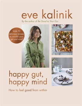 Hardcover Happy Gut, Happy Mind: How to Feel Good from Within Book