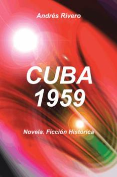 Paperback Cuba 1959: Novela. Ficcion Historica [Spanish] Book