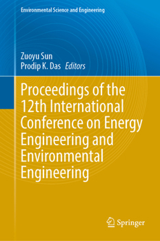 Hardcover Proceedings of the 12th International Conference on Energy Engineering and Environmental Engineering Book