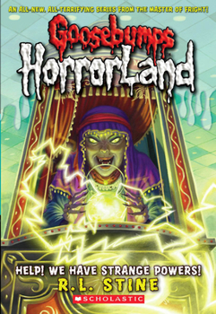 Help! We Have Strange Powers! - Book #10 of the Goosebumps HorrorLand
