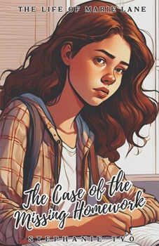 The Case of the Missing Homework: A Hilarious Quest for a Lost Assignment with Friendship, Chaos, and Unexpected Lessons (The Life of Marie Lane)