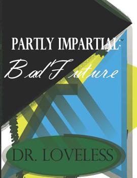 Paperback Partly Impartial: Bad Future Book