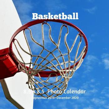 Paperback Basketball 8.5 X 8.5 Calendar September 2019 -December 2020: Monthly Calendar with U.S./UK/ Canadian/Christian/Jewish/Muslim Holidays-Basketball Sport Book