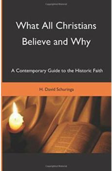 Paperback What All Christians Believe and Why: A Contemporary Guide to the Historic Faith Book