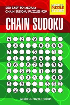 Paperback Chain Sudoku: 250 Easy to Medium Chain Sudoku Puzzles 9x9 Book