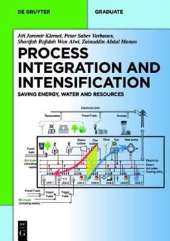 Paperback Process Integration and Intensification: Saving Energy, Water and Resources Book