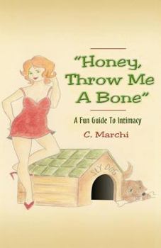 Paperback "Honey, Throw Me A Bone": A Fun Guide To Intimacy Book