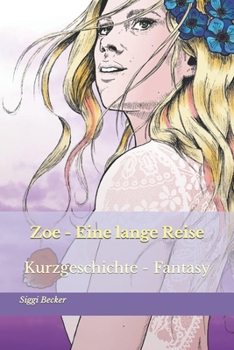 Paperback Zoe - Eine lange Reise: Kurzgeschichte - Fantasy [German] Book