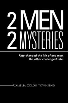 Paperback 2 Men 2 Mysteries: Fate Changed the Life of One Man, the Other Challenged Fate. Book