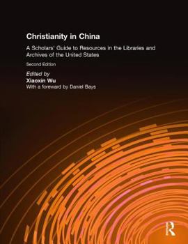 Hardcover Christianity in China: A Scholars' Guide to Resources in the Libraries and Archives of the United States Book
