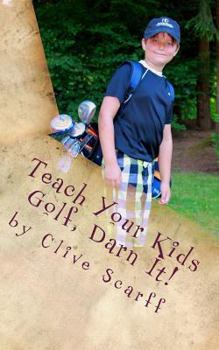 Paperback Teach Your Kids Golf Darn It! Book