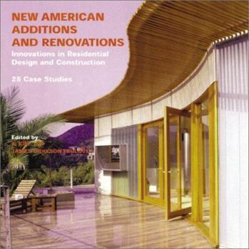 Paperback New American Additions and Renovations: Innovations in Residential Construction and Design: 25 Case Studies Book