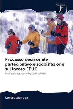 Paperback Processo decisionale partecipativo e soddisfazione sul lavoro EPUC [Italian] Book