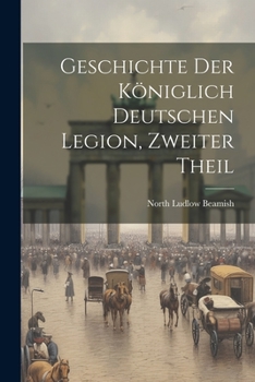 Paperback Geschichte der königlich deutschen Legion, Zweiter Theil [German] Book