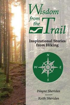 Paperback Wisdom from the Trail: Inspirational Stories from Hiking Book
