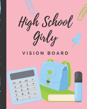 High School Girly Vision Board: Brainstorming Planner | Weekly Vision Board Notebook | Write Daily Dreams | Goal Diary | Attractive Energy | Personal Goals | Business | New Year's Resolutions
