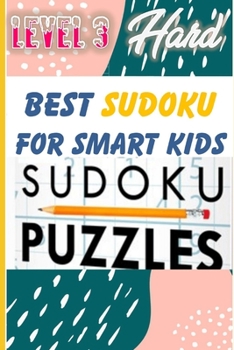 Paperback Best Sudoku for Smart Kids Sudoku Puzzles Level 3 hard: Top book for smart kids, a collection of sudoku including in difficulty level 2 hard, author, Book