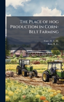 Hardcover The Place of hog Production in Corn-Belt Farming Book