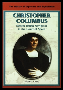 Christopher Columbus: Master Italian Navigator in the Court of Spain - Book  of the Library of Explorers and Exploration