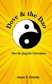 Paperback Dove & the Dao: Dao De Jing for Christians Book