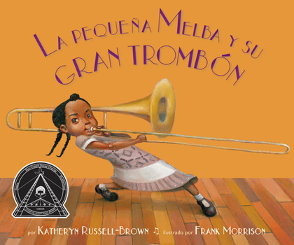 Paperback La Pequeña Melba Y Su Gran Trombón: (Little Melba and Her Big Trombone) [Spanish] Book