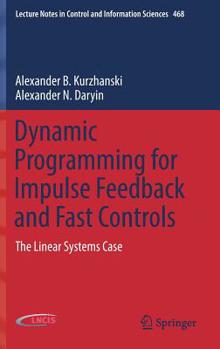 Hardcover Dynamic Programming for Impulse Feedback and Fast Controls: The Linear Systems Case Book
