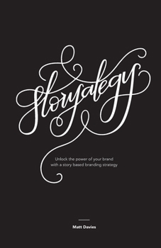 Paperback Storyategy: Unlock the power of your brand with a story based branding strategy Book