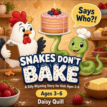 Snakes Don't Bake: A Silly Rhyming Story for Kids Ages 3-6 (A Funny Read-Aloud Picture Book) (Says Who?!)