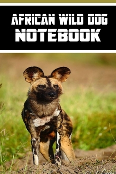 Paperback African Wild Dog notebook: Blank Lined Gift notebook For The African Wild Dog lovers Book