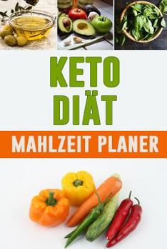 Paperback Keto Diät Mahlzeitplaner: Eine hübsche Mahlzeitplaner zum Abnehmen Planst du, was du isst und beobachtest du wie dein Fett schmilzt! Tägliches 3 [German] Book