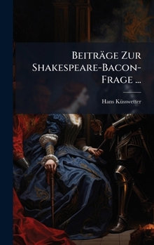 Hardcover Beiträge Zur Shakespeare-Bacon-Frage ... [German] Book