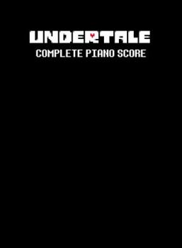 Perfect Paperback Undertale Complete Piano Score - Sheet Music from the game [Perfect Paperback] Toby Fox and David Peacock Book