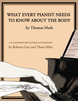 Paperback What Every Pianist Needs to Know about the Body Book