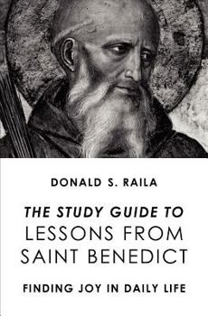 Paperback The Study Guide to Lessons from Saint Benedict: Finding Joy in Daily Life Book