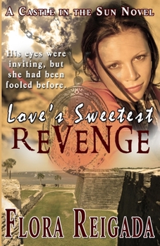 Love's Sweetest Revenge - Book #1 of the Castle in the Sun