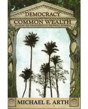 Paperback Democracy and the Common Wealth: Breaking the Stranglehold of the Special Interests Book