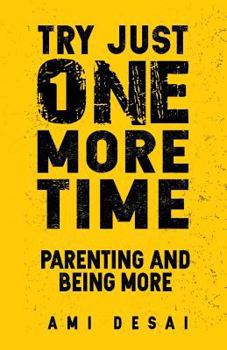 Paperback Try Just One More Time: Parenting And Being More Book