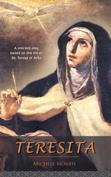 Paperback Teresita: A one-act play based on the life of St. Teresa of Avila Book