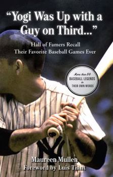 Hardcover "Yogi Was Up with a Guy on Third...": Hall of Famers Recall Their Favorite Baseball Games Ever Book