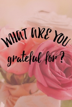 Paperback What Are You Grateful For?: Start your day with a quick dose of gratitude Book