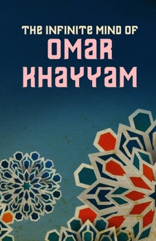 The Infinite Mind of Omar Khayyam