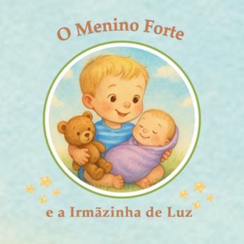 Paperback O Menino Forte: E a Irmãzinha de Luz [Portuguese] Book