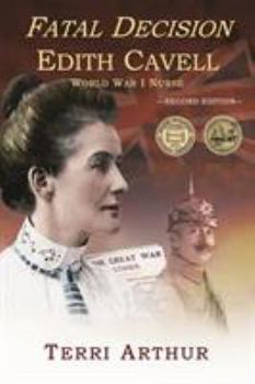 Paperback Fatal Decision: Edith Cavell, World War I Nurse Book